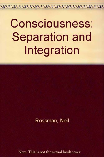 Consciousness: Separation and Integration
