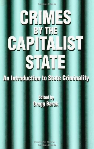 Crimes by the Capitalist State: An Introduction to State Criminality (SUNY Series in Radical Social and Political Theory)