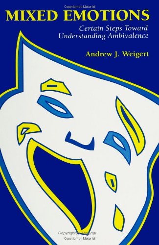 Mixed Emotions: Certain Steps Toward Understanding Ambivalence (SUNY Series in the Sociology of Emotions)