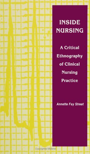 Inside Nursing: A Critical Ethnography of Clinical Nursing Practice (SUNY Series, Teacher Empowerment and School Reform)