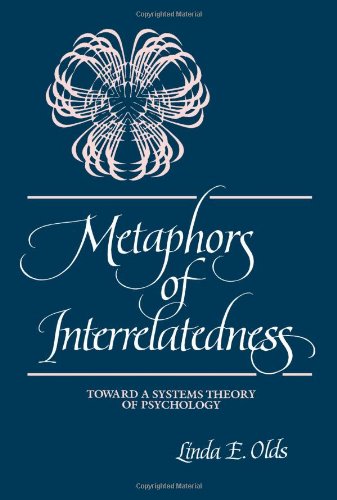Metaphors of Interrelatedness: Toward a Systems Theory of Psychology (Suny Series, Alternatives in Psychology)