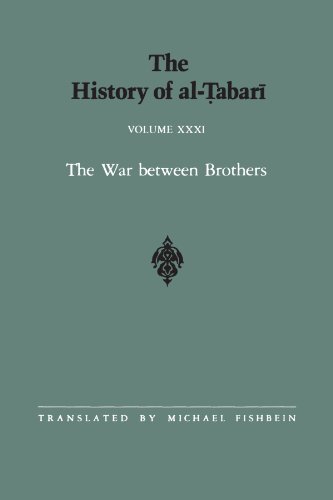 The History of al-Tabari Vol. 31: The War between Brothers: The Caliphate of Muhammad al-Amin A.D. 809-813/A.H. 193-198 (SUNY series in Near Eastern Studies)