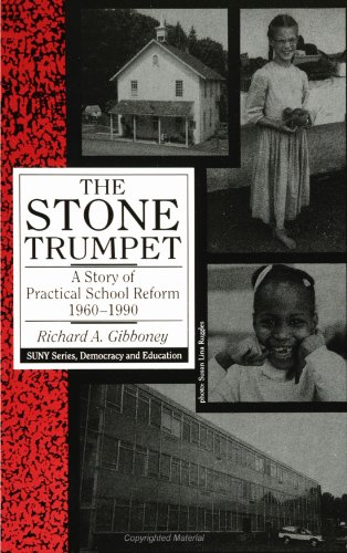 The Stone Trumpet: A Story of Practical School Reform, 1960-1990 (Sun (Suny Series, Democracy and Education)