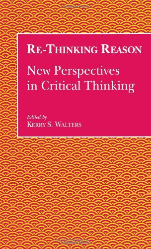 Re-Thinking Reason: New Perspectives in Critical Thinking (SUNY Series (Suny Series in Ethical Theory)