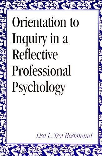 Orientation to Inquiry in a Reflective Professional Psychology (SUNY Series, Alternatives in Psychology)