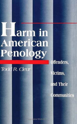 Harm in American Penology: Offenders, Victims and Their Communities (SUNY Ser (Suny Series, New Directions in Crime & Justice Studies)