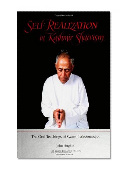 Self Realization in Kashmir Shaivism : The Oral Teachings of Swami Lakshmanjoo
