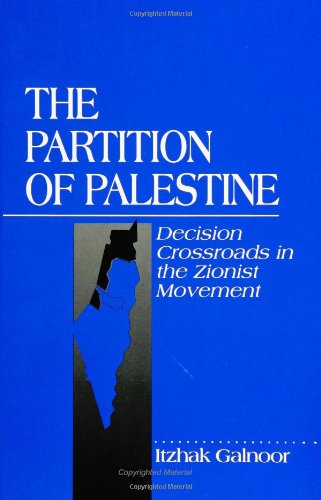 The Partition of Palestine: Decision Crossroads in the Zionist Movement (SUNY (Suny Series in Israeli Studies)