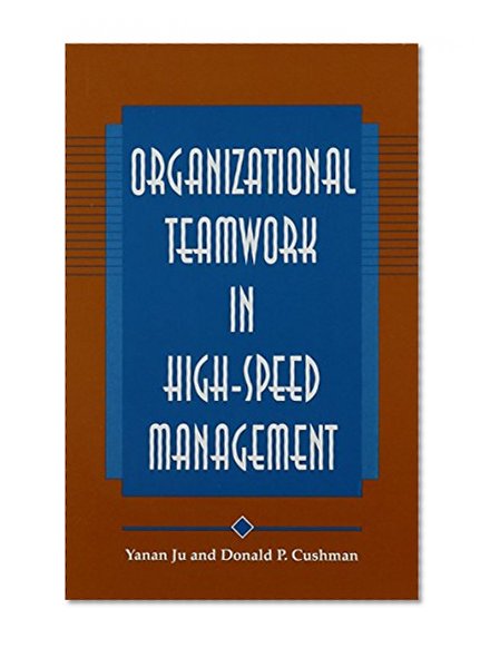 Organizational Teamwork in High-Speed Management (Suny Series, Human Communication Process)