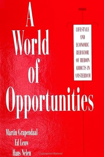 A World of Opportunities: Lifestyle and Economic Behavior of Heroin Addicts in Amsterdam (New Social Stud Alcohol (Dis))