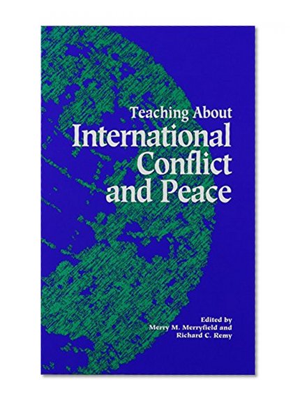 Teaching About International Conflict and Peace (Suny Series, Theory, Research, and Practice in Social Education)