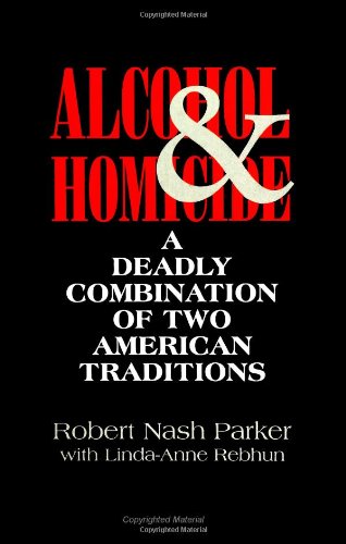 Alcohol and Homicide: A Deadly Combination of Two American Traditions (S (Suny Series, Violence)