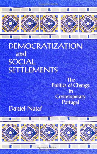 Democratization and Social Settlements: The Politics of Change in Contemporary Portugal