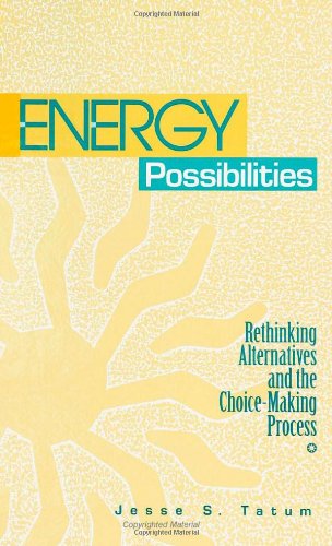 Energy Possibilities: Rethinking Alternatives and the Choice-Making Proc (Suny Series, Science, Technology, & Society)