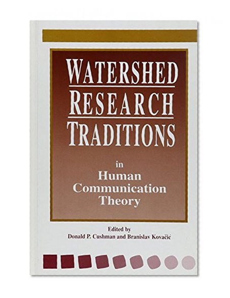 Watershed Research Traditions in Human Communication Theory (S U N Y Series in Human Communication Processes)