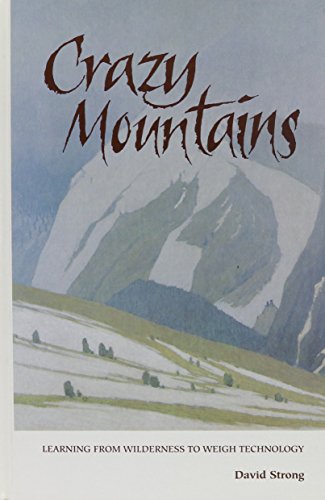 Crazy Mountains: Learning from Wilderness to Weigh Technology (S U N Y Series in Environmental Public Policy)