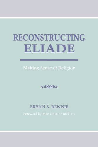 Reconstructing Eliade: Making Sense of Religion