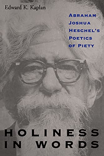 Holiness in Words: Abraham Joshua Heschel's Poetics of Piety (Suny Series, Judaica)