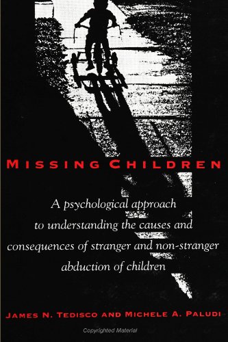 Missing Children: A Psychological Approach to Understanding the Causes and Consequences of Stranger and Non-Stranger Abduction of Children (S U N Y ... Women) (SUNY series, The Psychology of Women)