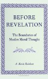 Before Revelation: The Boundaries of Muslim Moral Thought (SUNY Serie (Suny Series, Middle Eastern Studies)