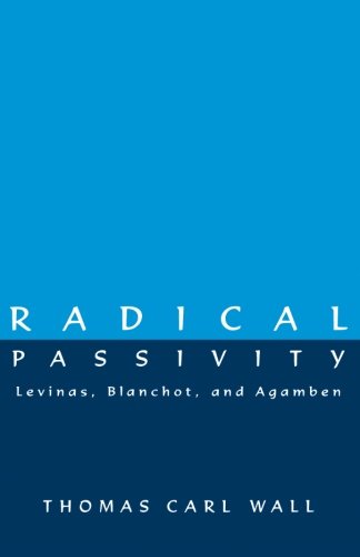 Radical Passivity: Levinas, Blanchot, and Agamben