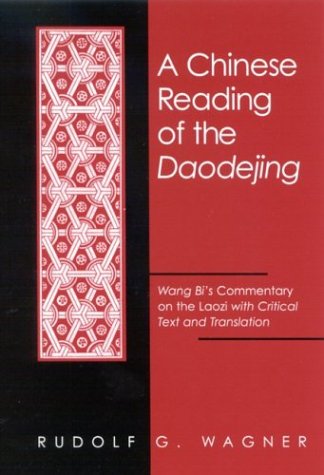 Chinese Reading of the Daodejing a: Wang Bi's Commentary on the Laozi with Critical Text and Translation (Suny Series in Chinese Philosophy and Culture) (English and Mandarin Chinese Edition)