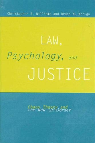 Law, Psychology, and Justice: Chaos Theory and the New (Dis)order (SUNY series in New Directions in Crime and Justice Studies)