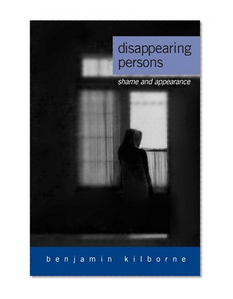 Disappearing Persons: Shame and Appearance (Suny Series in Psychoanalysis and Culture)