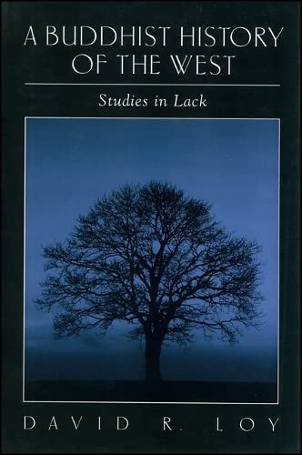 A Buddhist History of the West: Studies in Lack (SUNY series in Religious Studies)
