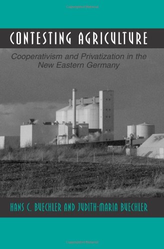 Contesting Agriculture: Cooperativism and Privatization in the New Eastern Germany (Suny Series in the Anthropology of Work)