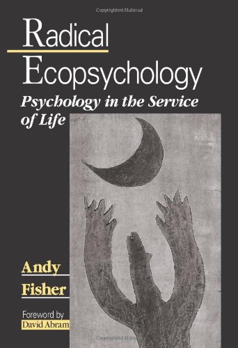 Radical Ecopsychology: Psychology in the Service of Life (Suny Series in Radical Social and Political Theory)