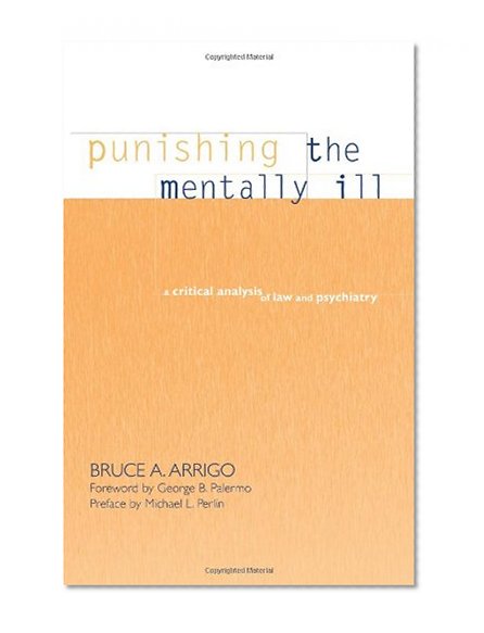 Punishing the Mentally Ill: A Critical Analysis of Law and Psychiatry (Suny Series in New Directions in Crime and Justice Studies)