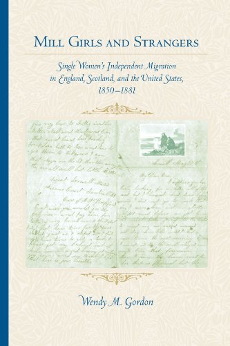 Mill Girls and Strangers: Single Women's Independent Migration in England, Scotland, and the United States, 1850-1881