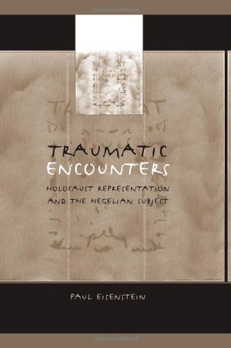 Traumatic Encounters: Holocaust Representation and the Hegelian Subject