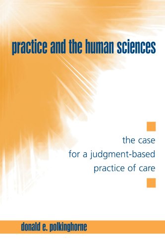 Practice and the Human Sciences: The Case for a Judgment-Based Practice of Care (Suny Series in the Philosophy of the Social Sciences)