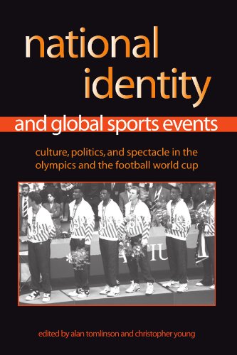 National Identity And Global Sports Events: Culture, Politics, And Spectacle in the Olympics And the Football World Cup (Suny Series on Sport, ... Culture, and Social Relations (Paperback))