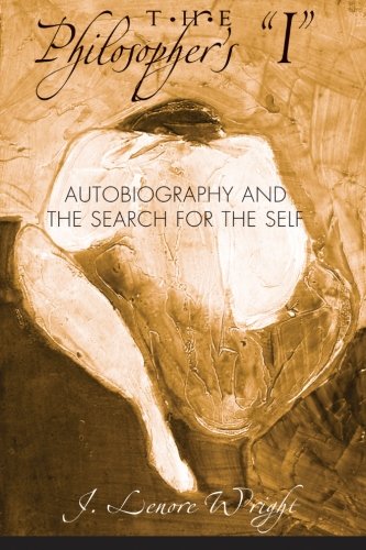 The Philosopher's "I": Autobiography and the Search for the Self