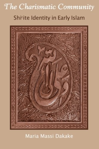 The Charismatic Community: Shi'ite Identity in Early Islam (Suny Series in Islam)