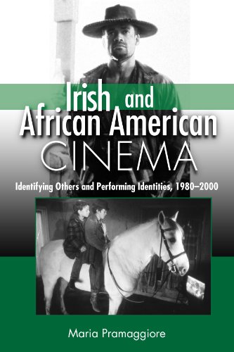 Irish and African American Cinema: Identifying Others and Performing Identities, 1980-2000 (S U N Y Series, Cultural Studies in Cinema/Video)