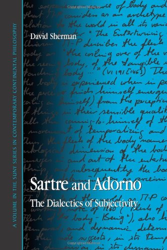 Sartre and Adorno: The Dialectics of Subjectivity (Suny Series in Contemporary Continental Philosophy)