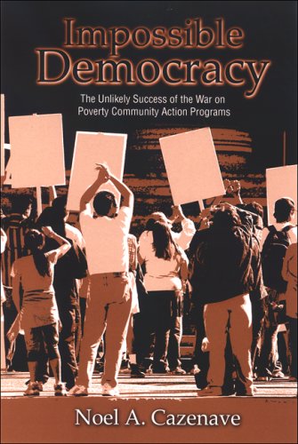 Impossible Democracy: The Unlikely Successs of the War on Poverty Community Action Programs