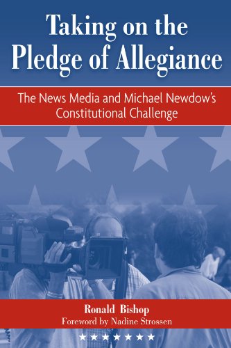 Taking on the Pledge of  Allegiance:  The News Media and Michael Newdow's Constitutional Challenge