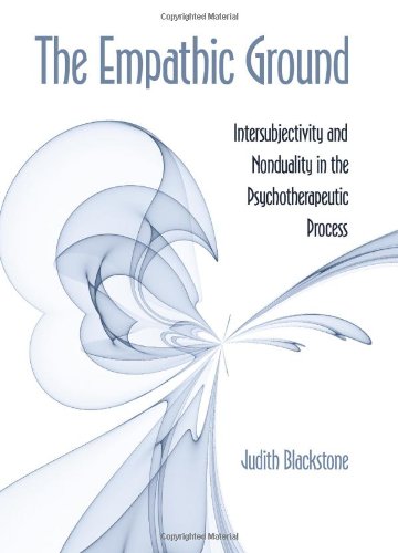 The Empathic Ground: Intersubjectivity and Nonduality in the Psychotherapeutic Process (S U N Y Series in Transpersonal and Humanistic Psychology)