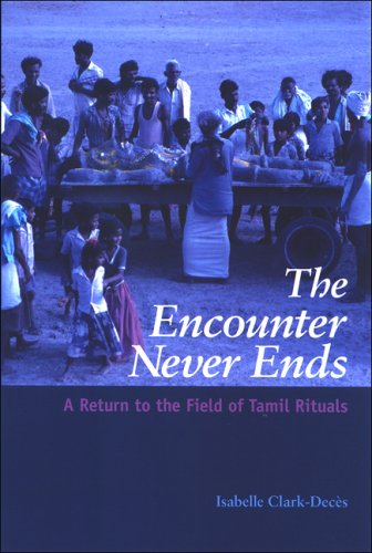 The Encounter Never Ends: A Return to the Field of Tamil Rituals (S U N Y Series in Hindu Studies)