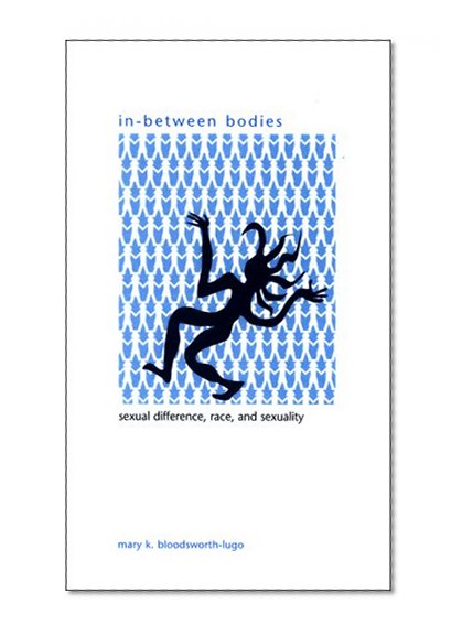 In-between Bodies: Sexual Difference, Race and Sexuality (Suny Series in Gender Theory)