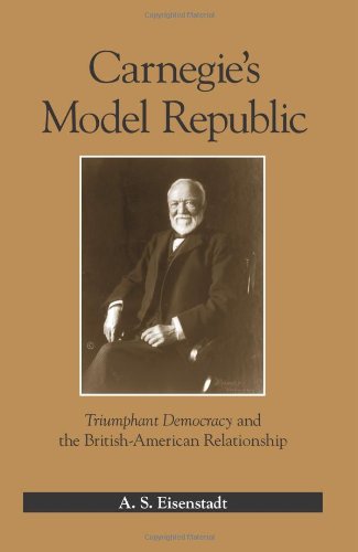 Carnegie's Model Republic: Triumphant Democracy and the British-american Relationship