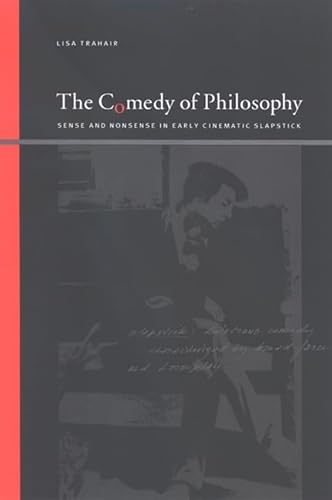The Comedy of Philosophy: Sense and Nonsense in Early Cinematic Slapstick (Suny Series, Insinuations: Philosophy, Psychoanalysis, Literature)