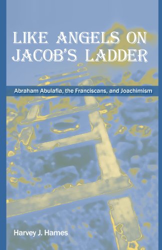 Like Angels on Jacob's Ladder: Abraham Abulafia, the Franciscans, and Joachimism
