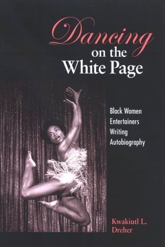Dancing on the White Page: Black Women Entertainers Writing Autobiography (S U N Y Series, Cultural Studies in Cinema/Video)