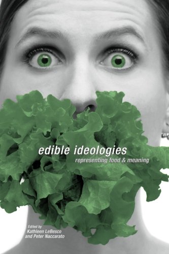 Edible Ideologies: Representing Food and Meaning